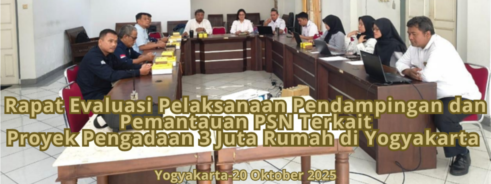 Rapat Evaluasi Pelaksanaan Pendampingan dan Pemantauan PSN Terkait Proyek Pengadaan 3 Juta Rumah di Yogyakarta